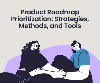 Product Roadmap Prioritization: Strategies, Methods, And Tools