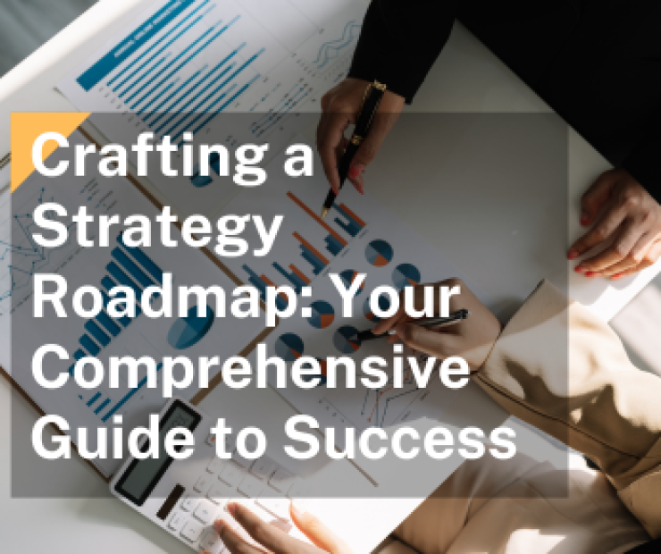 Crafting a Strategy Roadmap: Your Comprehensive Guide to Success