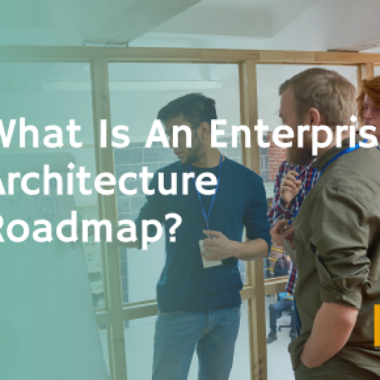 What Is An Enterprise Architecture Roadmap?